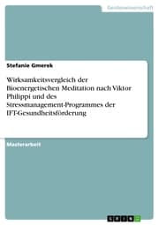 Cover von Wirksamkeitsvergleich der Bioenergetischen Meditation nach Viktor Philippi und des Stressmanagement-Programmes der IFT-Gesundheitsförderung
