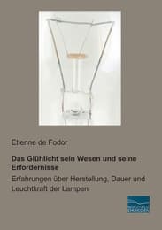 Cover von Das Glühlicht sein Wesen und seine Erfordernisse