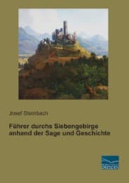 Cover von Führer durchs Siebengebirge anhand der Sage und Geschichte