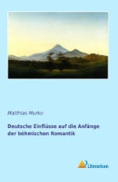 Cover von Deutsche Einflüsse auf die Anfänge der böhmischen Romantik