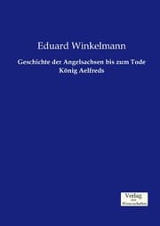 Cover von Geschichte der Angelsachsen bis zum Tode König Aelfreds