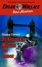 Cover von Edgar Wallace - Neue Abenteuer 06: Die verlorenen Mädchen von London