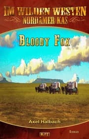 Cover von Im wilden Westen Nordamerikas 17: Bloody Fox