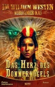 Cover von Im wilden Westen Nordamerikas 18: Das Herz des Donnervogels