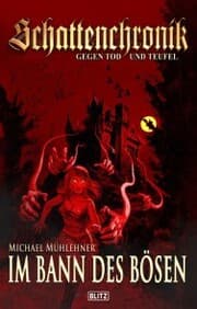 Cover von Schattenchronik - Gegen Tod und Teufel 16: Im Bann des Bösen