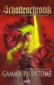 Cover von Schattenchronik - Gegen Tod und Teufel 07: Gamma-Phantome