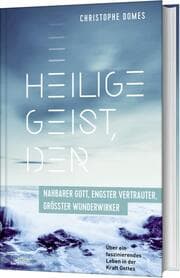Cover von Heilige Geist, der: nahbarer Gott, engster Vertrauter und größter Wunderwirker