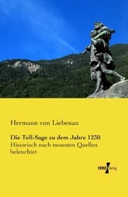 Cover von Die Tell-Sage zu dem Jahre 1230