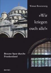 Cover von »Wir kriegen euch alle!« Braune Spur durchs Frankenland