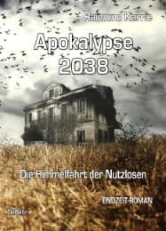 Cover von Apokalypse 2038 - Die Himmelfahrt der Nutzlosen