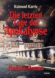 Cover von Die letzten Tage der Apokalypse - Endzeit-Roman