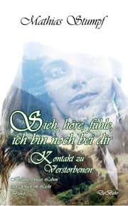 Cover von Sieh, höre, fühle, ich bin noch bei dir - Kontakt zu Verstorbenen - Heilung, ewiges Leben und Glück im Licht Band 3