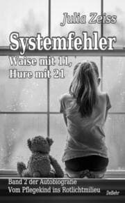 Cover von Systemfehler - Waise mit 11, Hure mit 21 - Vom Pflegekind ins Rotlichtmilieu Band 2 - Autobiografie