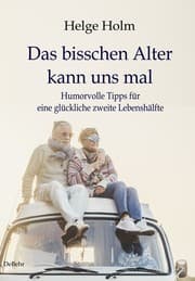 Cover von Das bisschen Alter kann uns mal - Humorvolle Tipps für eine glückliche zweite Lebenshälfte