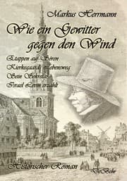 Cover von Wie ein Gewitter gegen den Wind - Etappen auf Sören Kierkegaards Lebensweg - Sein Sekretär Israel Levin erzählt - Historischer Roman