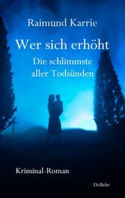 Cover von Wer sich erhöht - Die schlimmste aller Todsünden - Kriminal-Roman