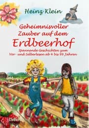 Cover von Geheimnisvoller Zauber auf dem Erdbeerhof - Spannende Geschichten zum Vor- und Selberlesen ab 4 bis 12 Jahren