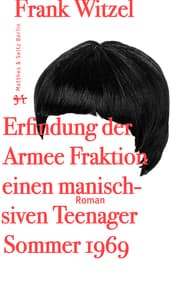 Cover von Die Erfindung der Roten Armee Fraktion durch einen manisch-depressiven Teenager im Sommer 1969