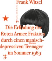 Cover von Die Erfindung der Roten Armee Fraktion durch einen manisch-depressiven Teenager im Sommer 1969