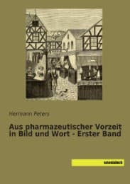 Cover von Aus pharmazeutischer Vorzeit in Bild und Wort - Erster Band