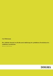 Cover von Der sittliche Zustand von Berlin nach Aufhebung der geduldeten Prostitution des weiblichen Geschlechts