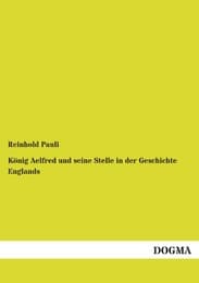 Cover von König Aelfred und seine Stelle in der Geschichte Englands