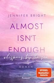 Cover von Almost isn't enough. Whispers by the Sea