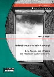 Cover von Föderalismus und kein Ausweg? Eine Analyse der Effizienz des föderalen Systems der BRD