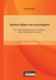Cover von Göttliche Willkür oder Gerechtigkeit? Die Theodizeeproblematik im Hiobbuch und in der späteren Rezeption