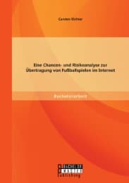 Cover von Eine Chancen- und Risikoanalyse zur Übertragung von Fußballspielen im Internet