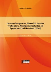Cover von Untersuchungen zur Diversität larvaler Trichoptera-Artengemeinschaften im Speyerbach bei Neustadt (Pfalz)