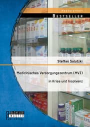 Cover von Medizinisches Versorgungszentrum (MVZ) in Krise und Insolvenz