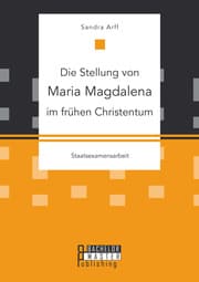 Cover von Die Stellung von Maria Magdalena im frühen Christentum