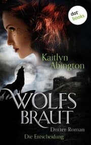Cover von Wolfsbraut - Dritter Roman: Die Entscheidung