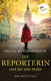 Cover von Die Reporterin und der tote Maler: Margot Thaler ermittelt