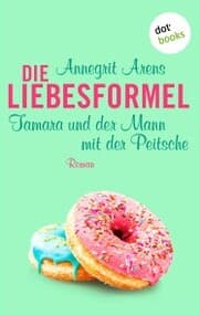 Cover von Die Liebesformel: Tamara und der Mann mit der Peitsche