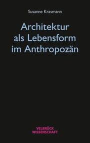 Cover von Architektur als Lebensform im Anthropozän