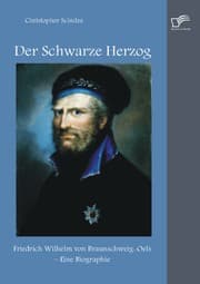 Cover von Der Schwarze Herzog: Friedrich Wilhelm von Braunschweig-Oels - Eine Biographie