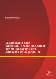 Cover von Logotherapie nach Viktor Emil Frankl im Kontext der Heilpädagogik und Sinnsuche im Jugendalter