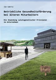 Cover von Betriebliche Gesundheitsförderung bei älteren Mitarbeitern: Die Anwendung salutogenetischer Prinzipien im Unternehmen