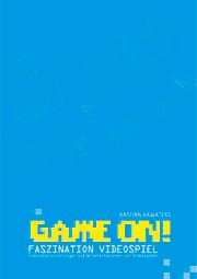 Cover von Game ON! Faszination Videospiel: Grenzüberschreitungen und Wirkmechanismen von Videospielen