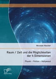 Cover von Raum / Zeit und die Möglichkeiten der 4 Dimensionen: Physik - Fiktion - Hollywood