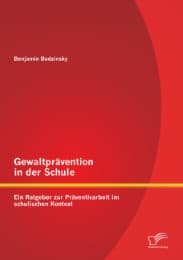 Cover von Gewaltprävention in der Schule: Ein Ratgeber zur Präventivarbeit im schulischen Kontext