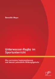 Cover von Unterwasser-Rugby im Sportunterricht: Die curriculare Implementierung und dessen potenzielle Bildungsgehalte