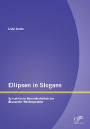 Cover von Ellipsen in Slogans: Syntaktische Besonderheiten der deutschen Werbesprache