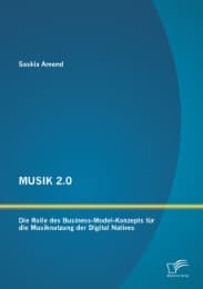 Cover von MUSIK 2.0: Die Rolle des Business-Model-Konzepts für die Musiknutzung der Digital Natives