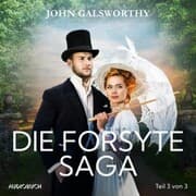 Cover von Die Forsyte Saga (Teil 3 von 3)