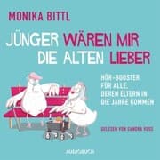 Cover von Jünger wären mir die Alten lieber (ungekürzt)