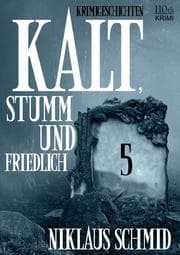 Cover von Kalt, stumm und friedlich 5