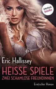 Cover von Heiße Spiele: Zwei schamlose Freundinnen
